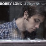 Review of Bobby Long’s Newly Released CD – A Winter Tale!
