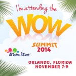 The #WOWSummit November 7-9, 2014 in Orlando! Early Bird 50% off Special Till July 31st!