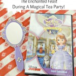 Sharing Sofia the First “The Enchanted Feast” During A Magical Tea Party!