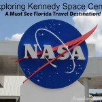 Exploring Kennedy Space Center:  A Must See Florida Travel Destination!