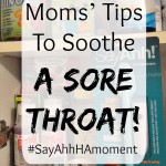 Moms' Tips To Soothe A Sore Throat!