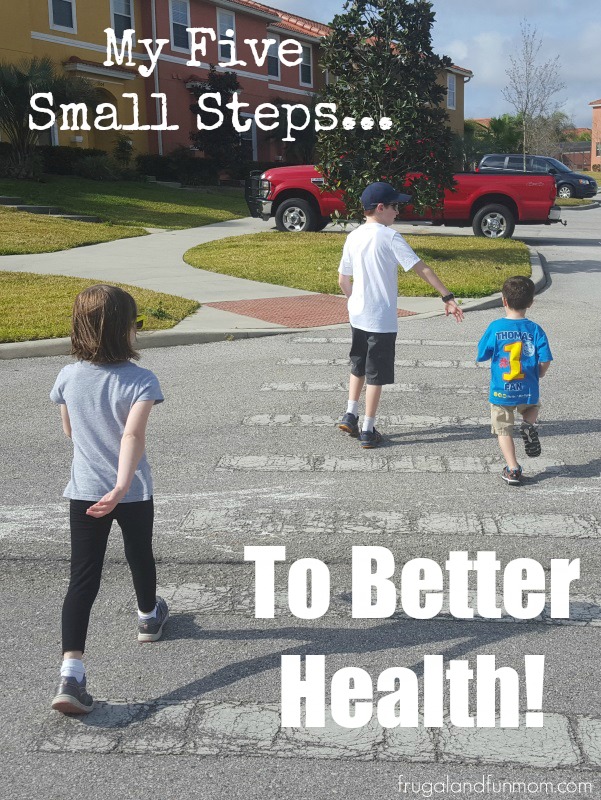 My Five Small Steps To Better Health!