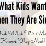 What Kids Want When They Are Sick!